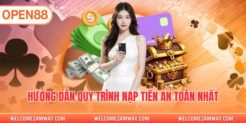 Hướng dẫn quy trình nạp tiền an toàn nhất